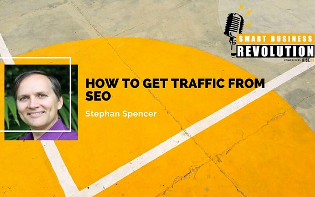 Stephan Spencer | How to Get Traffic from SEO