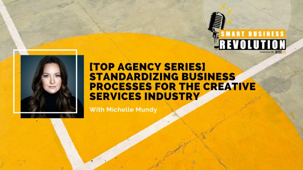 Michelle Mundy Top Agency Series Standardizing Business