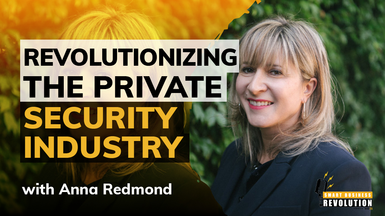 Revolutionizing the Private Security Industry with Anna Redmond