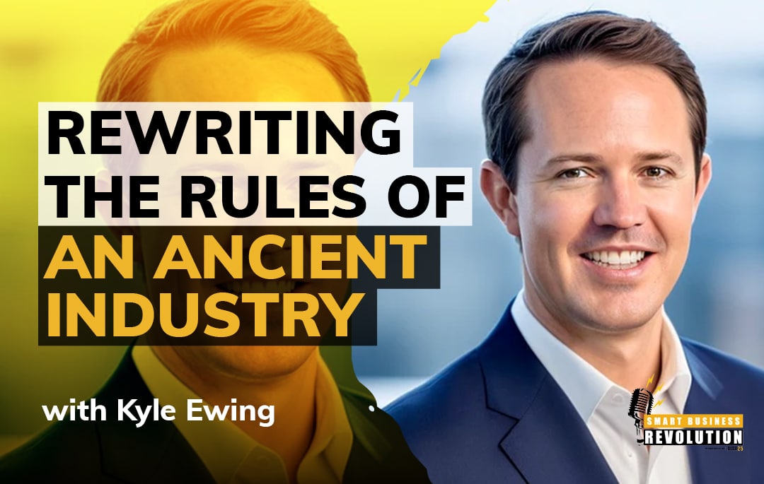 Rewriting the Rules of an Ancient Industry With Kyle Ewing - Smart ...