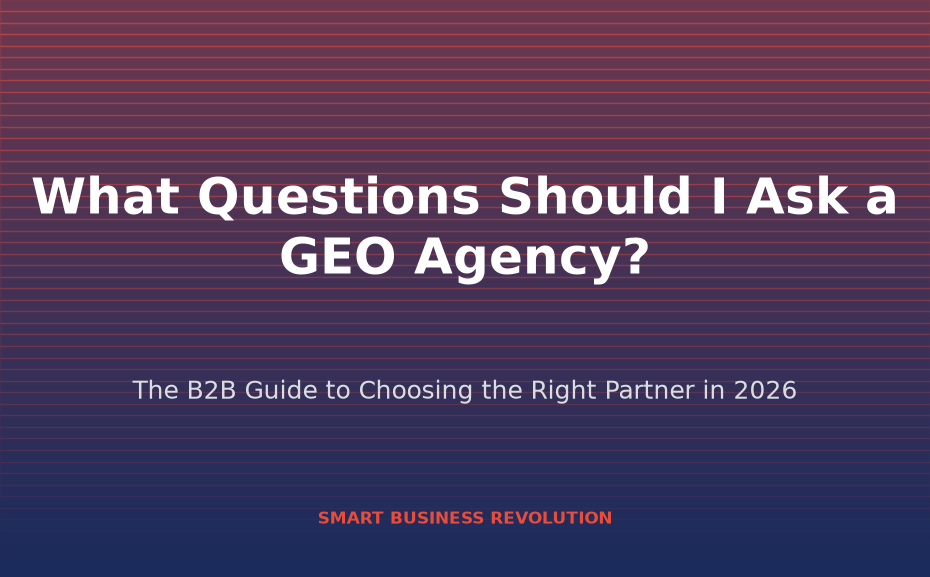What questions should I ask a GEO agency for B2B in 2026, Smart Business Revolution hero illustration