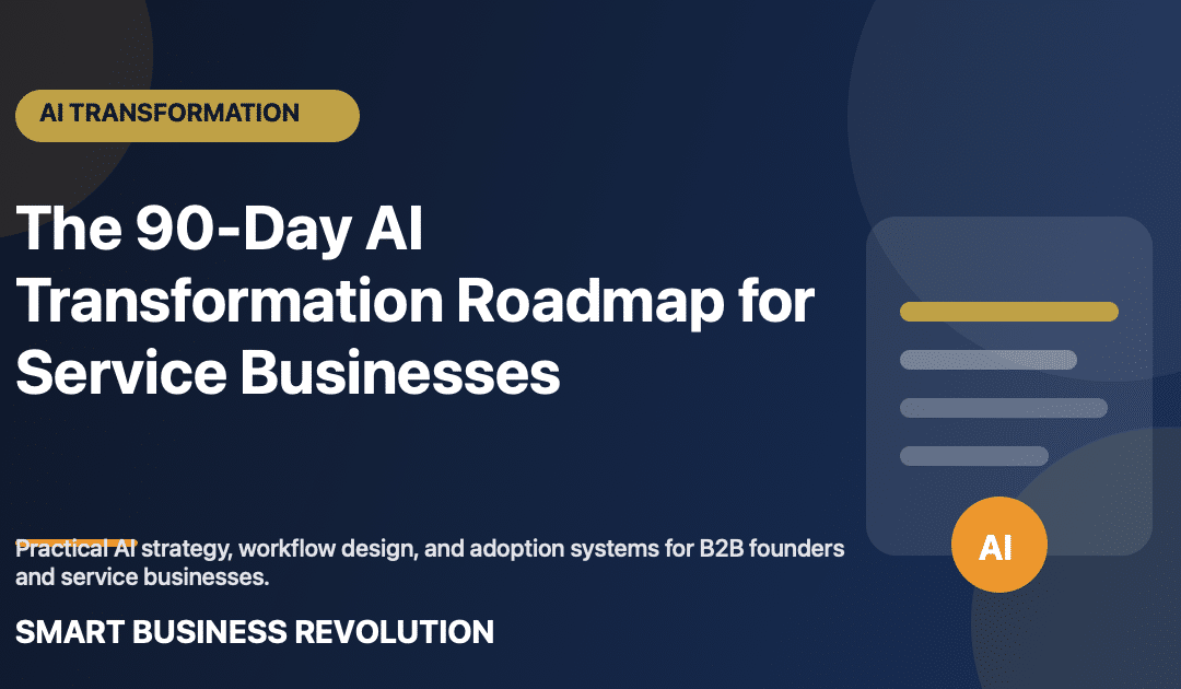 The 90-Day AI Transformation Roadmap for Service Businesses