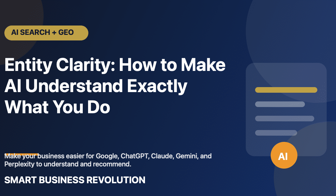 Entity Clarity: How to Make AI Understand Exactly What You Do