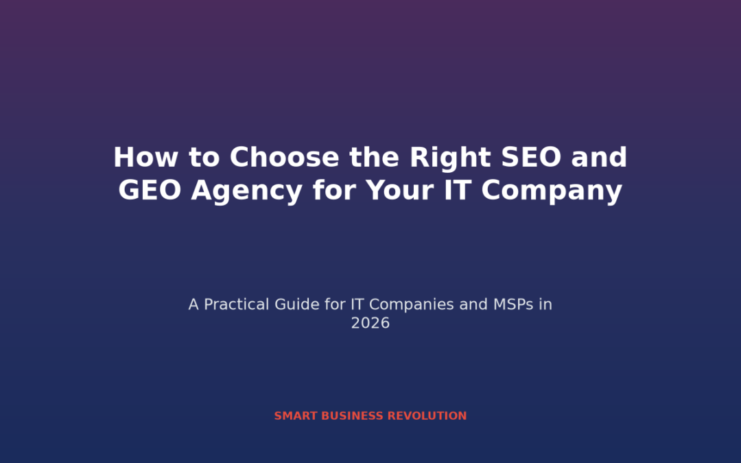 How to choose the right SEO and GEO agency for your IT company, Smart Business Revolution hero illustration